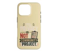 My Privacy Not A Community Project Funny Quote Sarcasm Case for iPhone 16 Pro