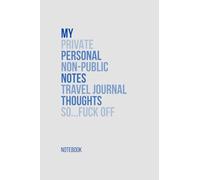 My Private Personal Non-Public Notes: A Lined Notebook for Notes, Travel, Thoughts