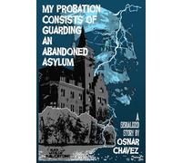 My Probation Consists of Guarding an Abandoned Asylum
