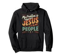 My Problem Is I Wanna Follow Jesus And Slap People Pullover Hoodie