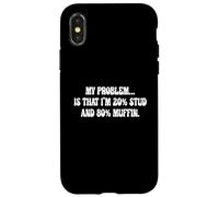 My Problem... Is I'm 20% Stud And 80% Muffin. Case for iPhone X/XS