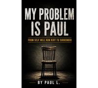 My problem is Paul: From self will run riot to surrender