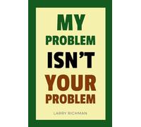 My Problem Isn't Your Problem