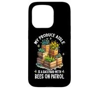 MY PRODUCE AISLE IS A BACKYARD WITH BEES ON PATROL Case for iPhone 15 Pro