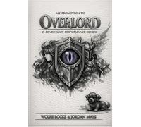 My Promotion to Overlord is Pending My Performance Review: A Light Novel LitRPG (I am Overlord)
