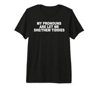 My Pronouns are Let Me She Them Tiddies Premium T-Shirt