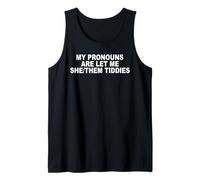 My Pronouns are Let Me She Them Tiddies Tank Top