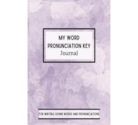 My Pronunciation Key Journal: 100 Pages Write Down Tough Words to Practice How To Say Them Anytime Anywhere for Adults, Teens and Kids A5 Size