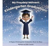 My Proudest Moment: Kindergarten Graduation!: A Magical Kindergarten Graduation Book for Boys
