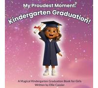 My Proudest Moment: Kindergarten Graduation!: A Magical Kindergarten Graduation Book for Girls