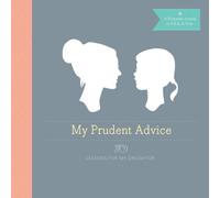 My Prudent Advice Journal: Lessons for My Daughter