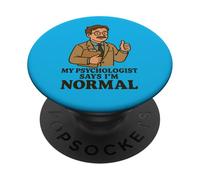 My Psychologist Says I'm Normal Color PopSockets Adhesive PopGrip