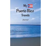 My Puerto Rico Travels: On Your Next Vacation Getaway, Take This Elegant "100 Pages Blank Lined Journal" With You To Record Those Fun Filled Moments!
