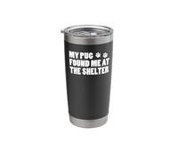 My Pug Found Me At The Shelter Stainless Steel Insulated Tumbler