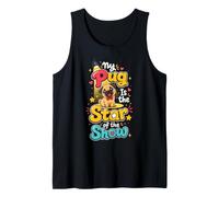 My Pug is the Star of the Show Tank Top