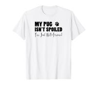 My Pug Isn't Spoiled I'm Just Well Trained Funny Value Graphic T-Shirt