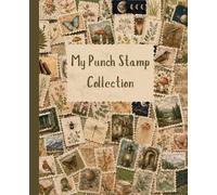 My Punch Stamp Collection Notebook: Album for 1.5" x 1.25" Punch Stamp Cutouts | Vintage Journaling & Scrapbooking Organizer: A Creative Album to ... for Junk Journaling, Scrapbooking, and P