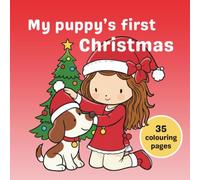 My puppy's first Christmas: 35 cute friendship scenes with bold outlines for easy, satisfying colouring. The perfect festive colouring book for puppy-loving girls aged 3-6 years.