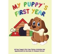 My Puppy's First Year: Puppy Book Memory Keepsake Journal, includes medication log, training log book, growth chart and pampered pup appointments etc