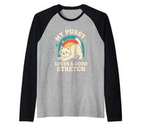 My Pussy Loves a Good Stretch Crude Adult Humor Women Cat Raglan Baseball Tee