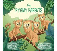 My Pygmy Parents: A children's picture book that demonstrates co-parenting in LGBTQ+ and other diverse family units.