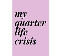 My Quarter Life Crisis: Lined Journal. Funny slogan design, millennial pink. 120 page journal, great gift for young women.