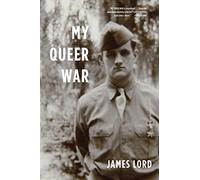 My Queer War: A powerful story of sexual awakening during the second WorldWar from the noted memorist and critic