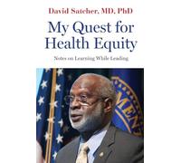 My Quest for Health Equity: Notes on Learning While Leading (Health Equity in America)