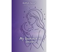 My Question to the Universe: A Guided Journal for Signs,Intuition&Gratitude