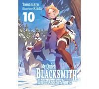 My Quiet Blacksmith Life in Another World: Volume 10 (Light Novel)