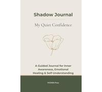 My Quiet Confidence: A Guided Shadow Work Journal for Inner Awareness, Emotional Healing & Self-Understanding
