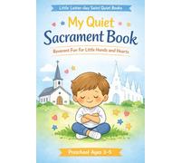 My Quiet Sacrament Book: Reverent Fun for Little Hands and Hearts (Little Latter-day Saint Quiet Books)