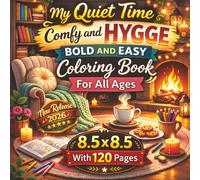 My Quiet Time Comfy and HYGGE Bold and Easy Coloring Book For All Ages: A Cozy Hygge-Inspired Collection of Simple, Bold, and Easy Designs for Stress ... - Featuring 120 Comforting Awesome Pages.