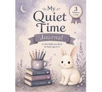 My Quiet Time Journal: A Calm Reflection Book for Kids Ages 6-9