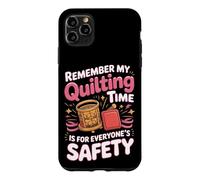 My Quilting Time Is for Everyone's Safety Case for iPhone 11 Pro Max