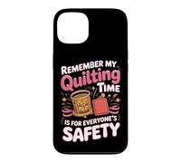 My Quilting Time Is for Everyone's Safety Case for iPhone 13