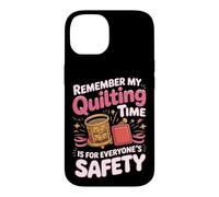 My Quilting Time Is for Everyone's Safety Case for iPhone 14
