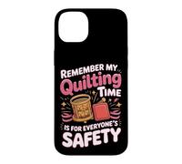 My Quilting Time Is for Everyone's Safety Case for iPhone 14 Plus