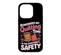 My Quilting Time Is for Everyone's Safety Case for iPhone 14 Pro