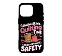 My Quilting Time Is for Everyone's Safety Case for iPhone 16 Pro