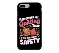 My Quilting Time Is for Everyone's Safety Case for iPhone 7 Plus/8 Plus