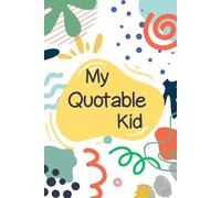 My Quotable Kid: 100 Pages to Record Funny Things Kids Said and Did, Keepsake Journal for Parents