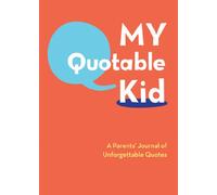My Quotable Kid: A Parents’ Journal of Unforgettable Quotes
