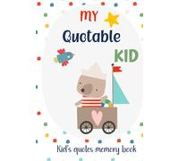 My Quotable Kid: Kid's Quotes Memory Book, 120 pages