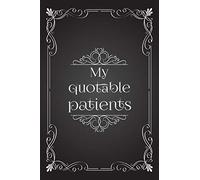 My Quotable Patients: Funny Journal To Collect Patients Quotes