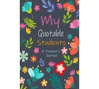 My Quotable Students: Teacher Keepsake Memory Book for Saving Funny and Memorable Student Quotes