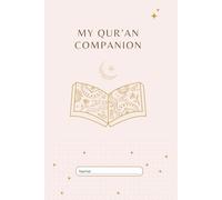 My Qur'an Companion: A reflective journal to help you keep track of your mindful journey exploring the Holy Qur'an.