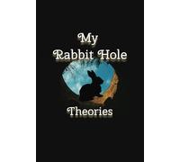 My Rabbit Hole Theories: Funny Gift Notebook Journal, Gift for Co-workers, Gift for Friends and Family, HR, Mother's Day or Father's Day Gift, ... Log Book, Journal, Notebook, 6x9 in, 100-page