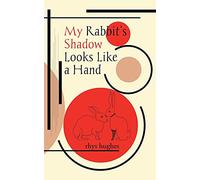 My Rabbit's Shadow Looks Like a Hand