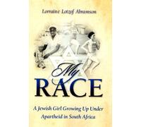 My Race: A Jewish Girl Growing Up Under Apartheid in South Africa